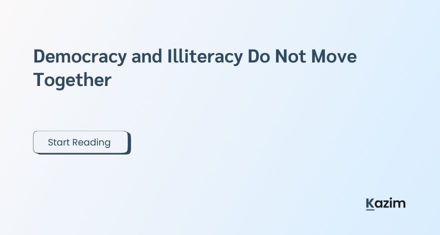 Democracy and Illiteracy Do Not Move Together