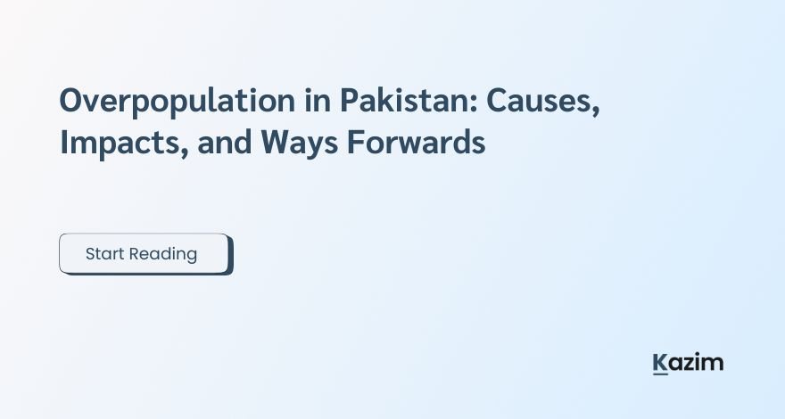 Overpopulation in Pakistan Causes, Impacts, and Ways Forwards