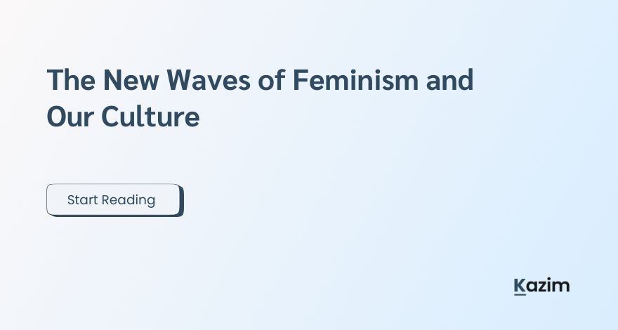 The New Waves of Feminism and Our Culture
